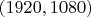 $(1920,1080)$