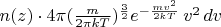 $n(z)\cdot 4\pi(\frac{m}{2\pi kT})^{\frac{3}{2}}e^{-\frac{mv^2}{2kT}}\,v^2\, dv$