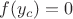 $f(y_c)=0$