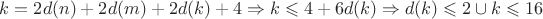 $k = 2d(n) + 2d(m) + 2d(k) + 4 \Rightarrow k \leqslant 4 + 6d(k) \Rightarrow d(k) \leqslant 2 \cup k \leqslant 16$