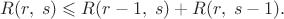 $R(r,\;s)\leqslant R(r-1,\;s)+R(r,\;s-1).$