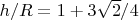 $h/R=1+3\sqrt{2}/4$