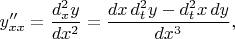 $$y''_{xx}=\frac{d^2_x y}{dx^2}=\frac{dx\,d^2_t y-d^2_t x\,dy}{dx^3},$$