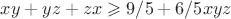 $xy+yz+zx \geqslant 9/5 +6/5 xyz$