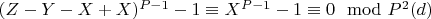 $(Z-Y-X + X) ^ {P-1}-1\equiv X^ {P-1} -1\equiv 0\mod P^2\engo(d)$