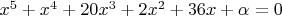 $x^5+x^4+20x^3+2x^2+36x+\alpha=0$