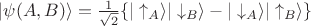 ${| \psi(A,B) \rangle}= \frac{1}{\sqrt{2}}\{{| \uparrow_A \rangle}{| \downarrow_B \rangle} - {| \downarrow_A \rangle}{| \uparrow_B \rangle}\}$