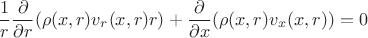 $$\frac{1}{r} \frac{\partial}{\partial r} (\rho(x,r) v_r(x,r) r)+ \frac{\partial}{\partial x} (\rho(x,r) v_x(x,r))} = 0$$