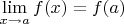$\lim\limits_{x\to a}f(x)=f(a)$