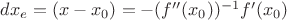 $dx_e=(x-x_0)=-(f''(x_0))^{-1}f'(x_0)$