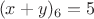 $$(x+y)_6=5$$