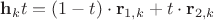 $\mathbf h_kt=(1-t)\cdot\mathbf r_{1,k}+t\cdot\mathbf r_{2,k}$