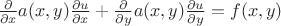 $\frac{\partial}{\partial x}a(x,y)\frac{\partial u}{\partial x}+\frac{\partial}{\partial y}a(x,y)\frac{\partial u}{\partial y}=f(x,y)$