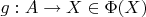$g:A\to X \in \Phi(X)$