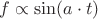 $f \propto \sin(a \cdot t)$