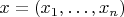 $x=(x_1,\ldots,x_n)$