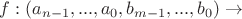$f:(a_{n-1},...,a_0,b_{m-1},...,b_0)\to $