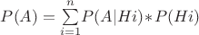$P(A)=\sum\limits_{i=1}^n\!P(A|Hi)\!\ast\!P(Hi)$