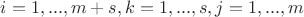 $i = 1,...,m+s, k=1,...,s, j=1,...,m$