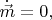 $\dot{\vec{m}}=0,$