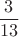 $$ \frac{3}{13}$$ $$ \frac{3}{13}$$