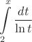 $$\int\limits_{2}^{x} \dfrac{dt}{\ln t}$$