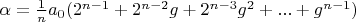 $\alpha=\frac{1}{n}a_0(2^{n-1}+2^{n-2} g+2^{n-3} g^2+...+g^{n-1})$