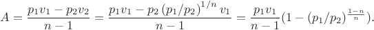 $A=\dfrac{p_1v_1-p_2v_2}{n-1} = \dfrac{p_1v_1-p_2\left( p_1/p_2 \right)^{1/n}v_1}{n-1} = \dfrac{p_1v_1}{n-1}(  1-(p_1/p_2)^{\frac{1-n}{n}} ).$