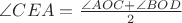 $\angle CEA = \frac {\angle AOC + \angle BOD} {2}$