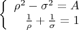 $$\left\{
\begin{array}{rcl}
\rho^2 - \sigma^2 = A\\
\frac{1}{\rho} + \frac{1}{\sigma}= 1\\
\end{array}
\right.$$