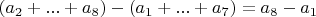 $(a_2+...+a_8)-(a_1+...+a_7)=a_8-a_1$