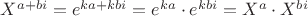 $X^{a+bi}=e^{ka+kbi}=e^{ka}\cdot e^{kbi}=X^{a}\cdot X^{bi}$