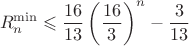 $$R_n^{\min}\leqslant\frac{16}{13}\left(\frac{16}3\right)^n-\frac3{13}$$