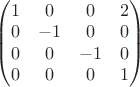 $\begin{pmatrix} 1 & 0 & 0 & 2 \\ 0 & -1 & 0 & 0 \\ 0 & 0 & -1 & 0 \\ 0 & 0 & 0 & 1 \end{pmatrix}$