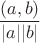 $$
{{(a,b)} \over {|a||b|}}
$$