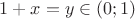 $1+x=y\in (0;1)$