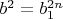 $b^2=b_1^{2n}$