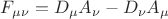$F_{\mu \nu} = D_{\mu} A_{\nu} - D_{\nu} A_{\mu}$