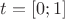 $t=[0;1]$