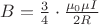 $ B= \frac{3}{4}  \cdot  \frac{\mu_0 \mu I}{2R} $