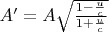 $A'=A\sqrt{\frac{1-\frac uc}{1+\frac uc}}$