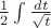 $\frac 1 2 \int \frac {dt}{\sqrt{t}}$