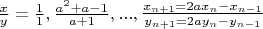 $\frac{x}{y}=\frac{1}{1},\frac{a^2+a-1}{a+1},..., \frac{x_{n+1}=2ax_n-x_{n-1}}{y_{n+1}=2ay_n-y_{n-1}}$