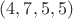 $(4,7,5,5)$