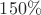 $150\%$