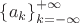 $\left\{a_k\right\}_{k=-\infty}^{+\infty}$