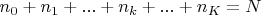 $n_0 +n_1 + ... +n_k + ... + n_K = N$