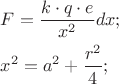 $\[\begin{gathered}  F = \frac{{k \cdot q \cdot e}}
{{x^2 }}dx; \hfill \\
  x^2  = a^2  + \frac{{r^2 }}
{4}; \hfill \\ 
\end{gathered} 
\]
$