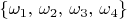 $\{\omega_1,\,\omega_2,\,\omega_3,\,\omega_4\}$
