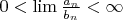 $% MathType!MTEF!2!1!+-
% feaagCart1ev2aaatCvAUfeBSjuyZL2yd9gzLbvyNv2CaerbuLwBLn
% hiov2DGi1BTfMBaeXatLxBI9gBaerbd9wDYLwzYbItLDharqqtubsr
% 4rNCHbGeaGqiVu0Je9sqqrpepC0xbbL8F4rqqrFfpeea0xe9Lq-Jc9
% vqaqpepm0xbba9pwe9Q8fsY-rqaqpepae9pg0FirpepeKkFr0xfr-x
% fr-xb9adbaqaaeGaciGaaiaabeqaamaabaabaaGcbaGaaGimaiabgY
% da8iGacYgacaGGPbGaaiyBamaalaaabaGaamyyamaaBaaaleaacaWG
% UbaabeaaaOqaaiaadkgadaWgaaWcbaGaamOBaaqabaaaaOGaeyipaW
% JaeyOhIukaaa!40B4!
\[0 < \lim \frac{{{a_n}}}{{{b_n}}} < \infty \]$